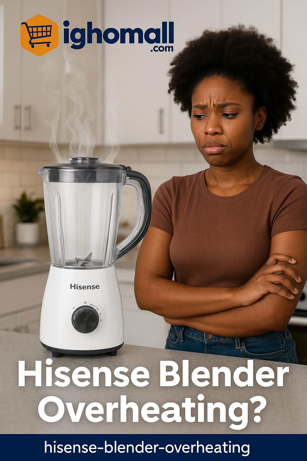 hisense blender overheating@ighomall-1